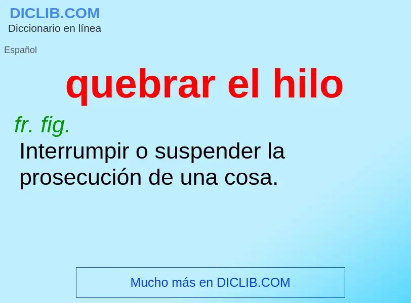 ¿Qué es quebrar el hilo? - significado y definición