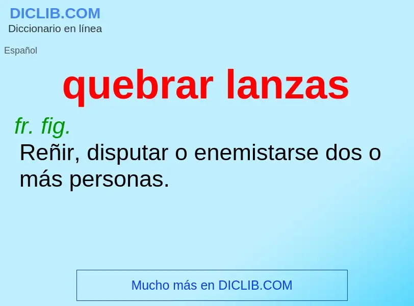 Che cos'è quebrar lanzas - definizione