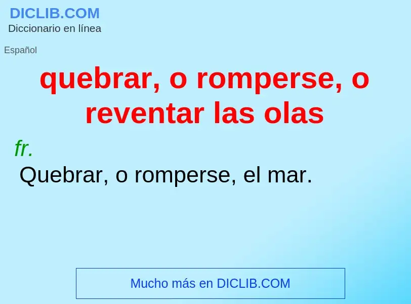 ¿Qué es quebrar, o romperse, o reventar las olas? - significado y definición