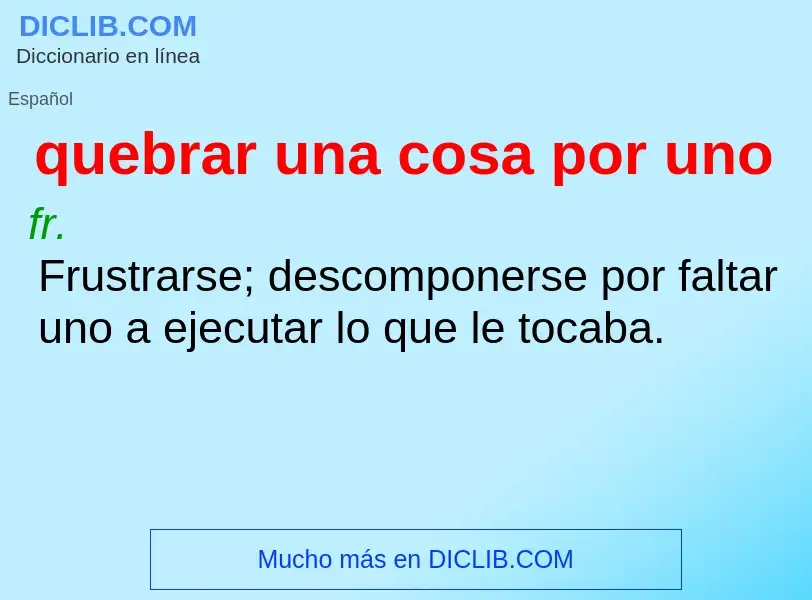 O que é quebrar una cosa por uno - definição, significado, conceito