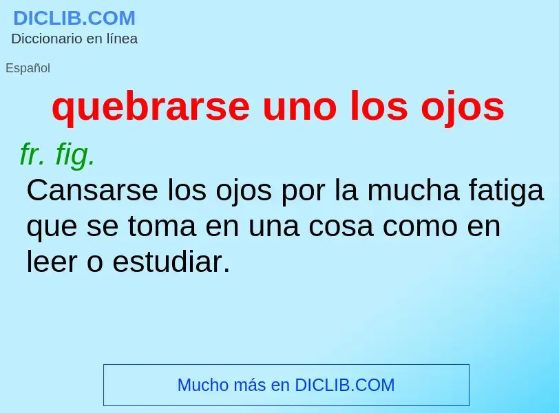 Wat is quebrarse uno los ojos - definition