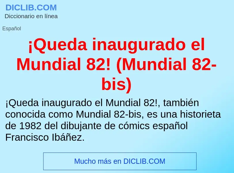 Qu'est-ce que ¡Queda inaugurado el Mundial 82! (Mundial 82-bis) - définition