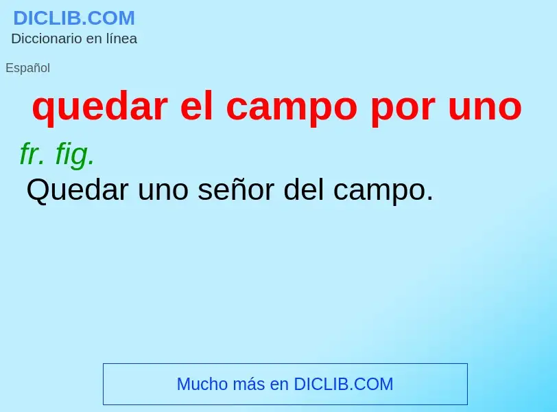 ¿Qué es quedar el campo por uno? - significado y definición