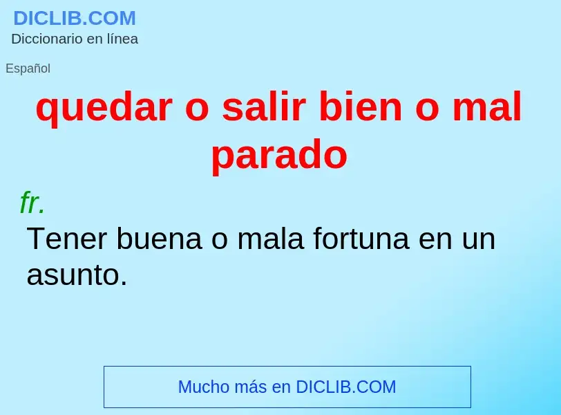 ¿Qué es quedar o salir bien o mal parado? - significado y definición