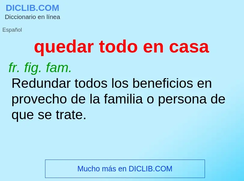 What is quedar todo en casa - definition