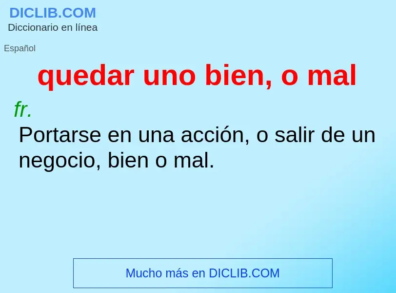 Wat is quedar uno bien, o mal - definition