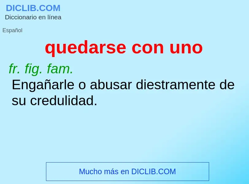 What is quedarse con uno - meaning and definition