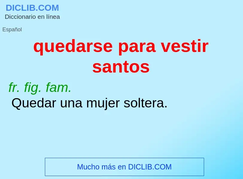 ¿Qué es quedarse para vestir santos? - significado y definición