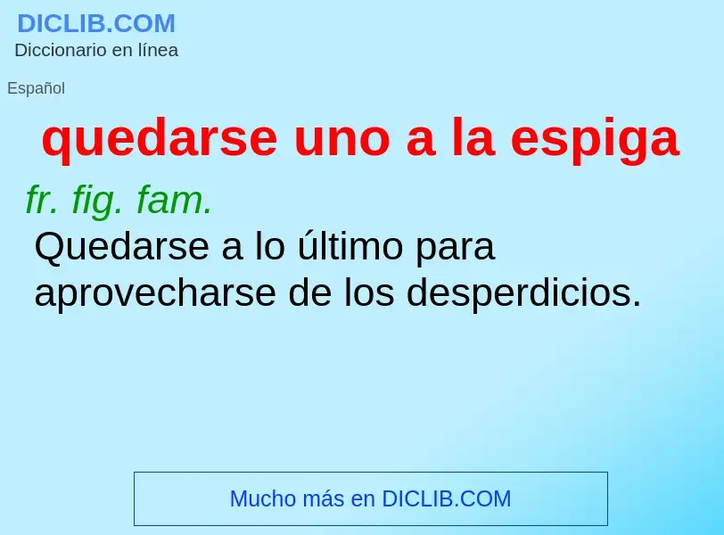 O que é quedarse uno a la espiga - definição, significado, conceito