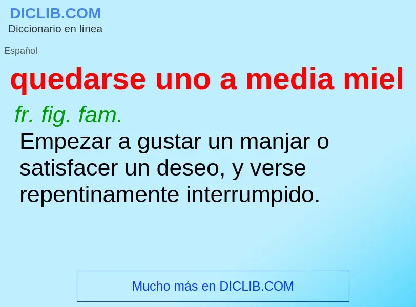 What is quedarse uno a media miel - definition