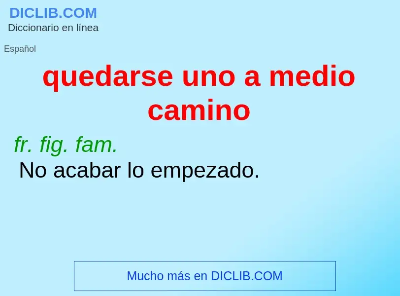 O que é quedarse uno a medio camino - definição, significado, conceito