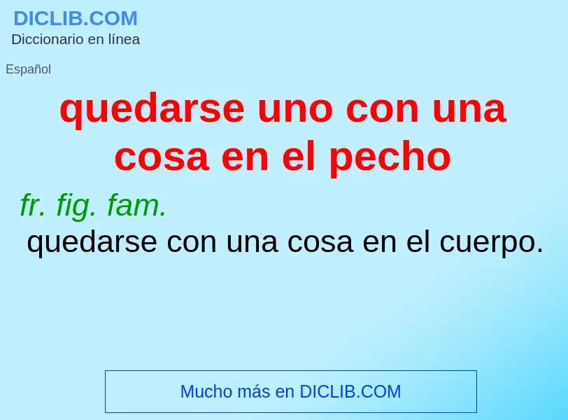 ¿Qué es quedarse uno con una cosa en el pecho? - significado y definición