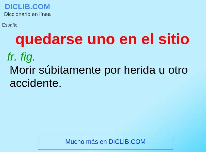 What is quedarse uno en el sitio - definition