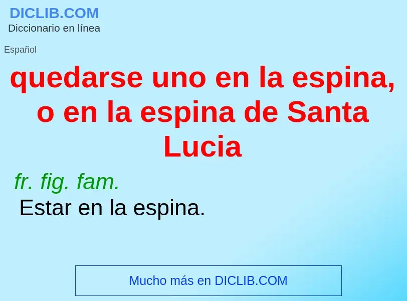 O que é quedarse uno en la espina, o en la espina de Santa Lucia - definição, significado, conceito