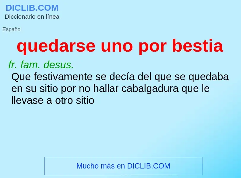 O que é quedarse uno por bestia - definição, significado, conceito