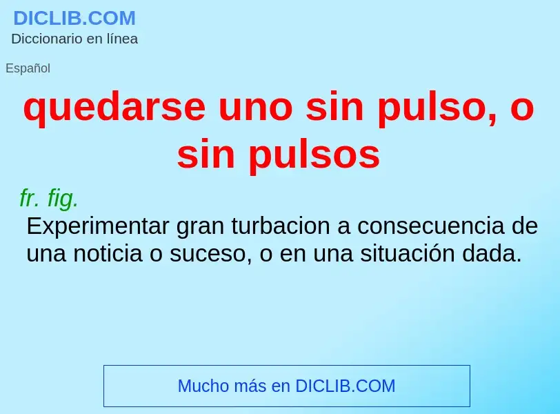 ¿Qué es quedarse uno sin pulso, o sin pulsos? - significado y definición