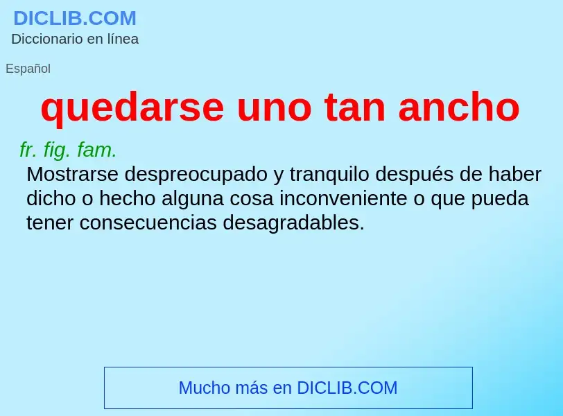 What is quedarse uno tan ancho - definition