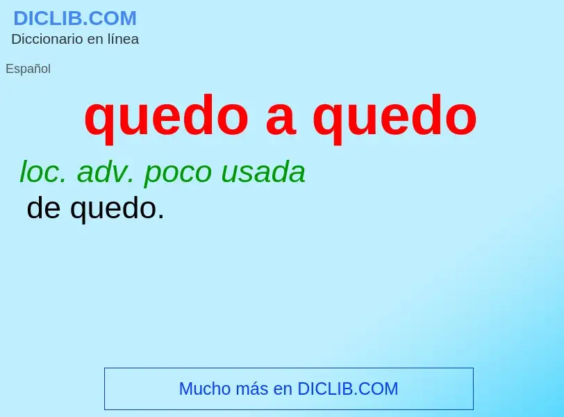 ¿Qué es quedo a quedo? - significado y definición