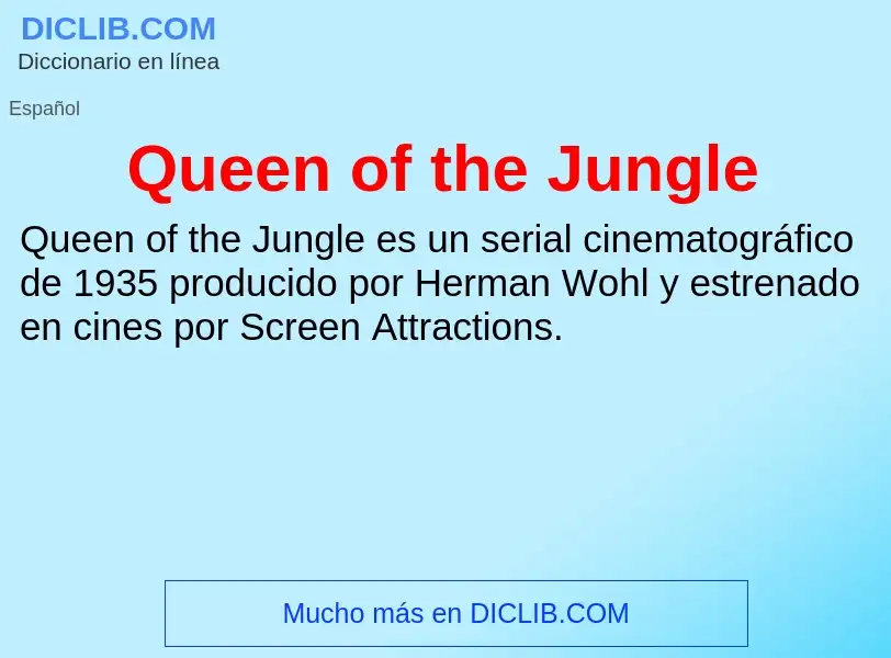 ¿Qué es Queen of the Jungle? - significado y definición