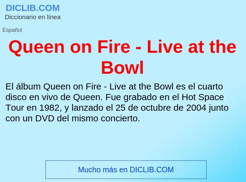 ¿Qué es Queen on Fire - Live at the Bowl? - significado y definición