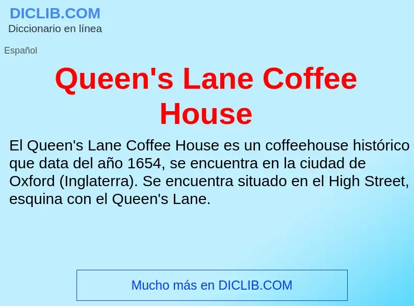 ¿Qué es Queen's Lane Coffee House? - significado y definición