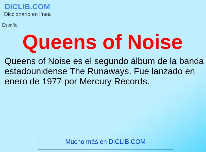 ¿Qué es Queens of Noise? - significado y definición