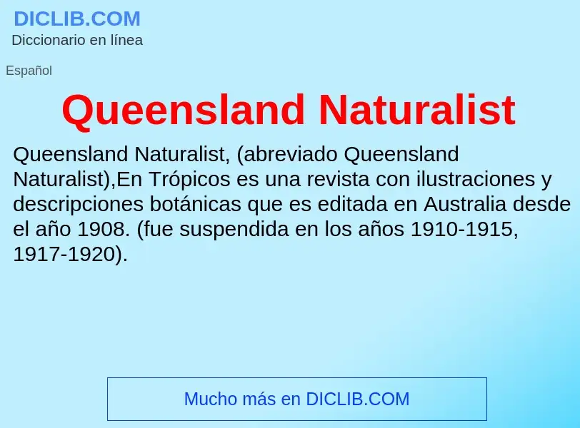 ¿Qué es Queensland Naturalist? - significado y definición