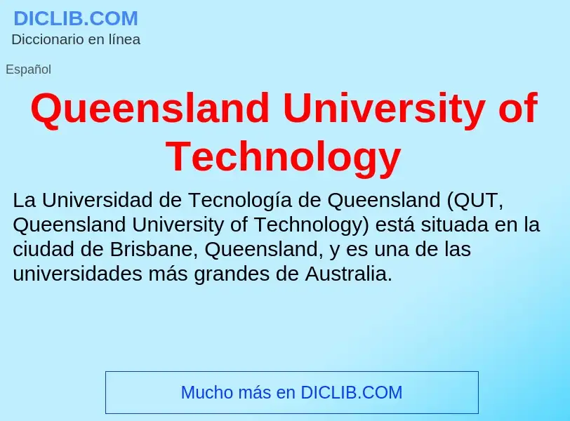 ¿Qué es Queensland University of Technology? - significado y definición