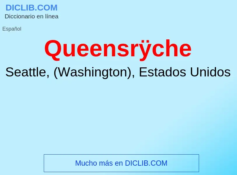 ¿Qué es Queensrÿche? - significado y definición