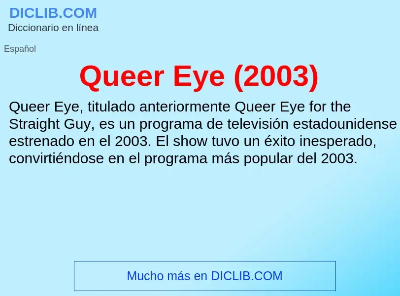 ¿Qué es Queer Eye (2003)? - significado y definición