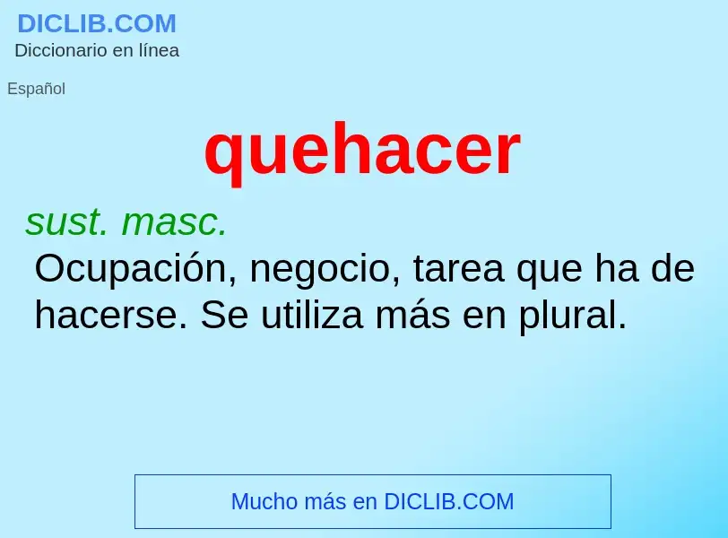 Che cos'è quehacer - definizione