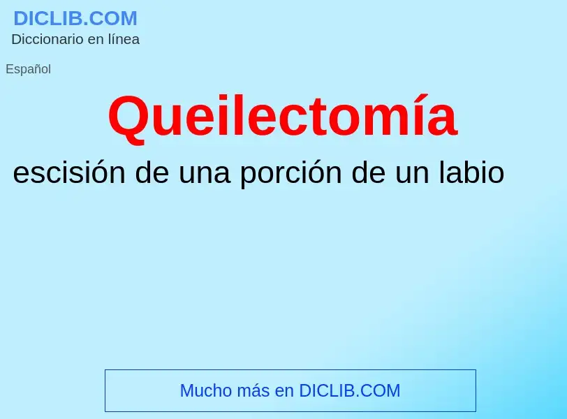 ¿Qué es Queilectomía? - significado y definición