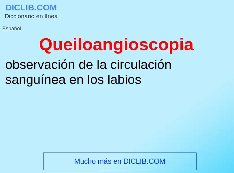 ¿Qué es Queiloangioscopia? - significado y definición