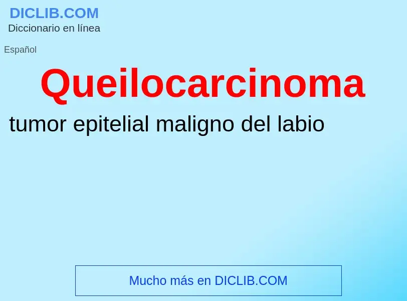 ¿Qué es Queilocarcinoma? - significado y definición