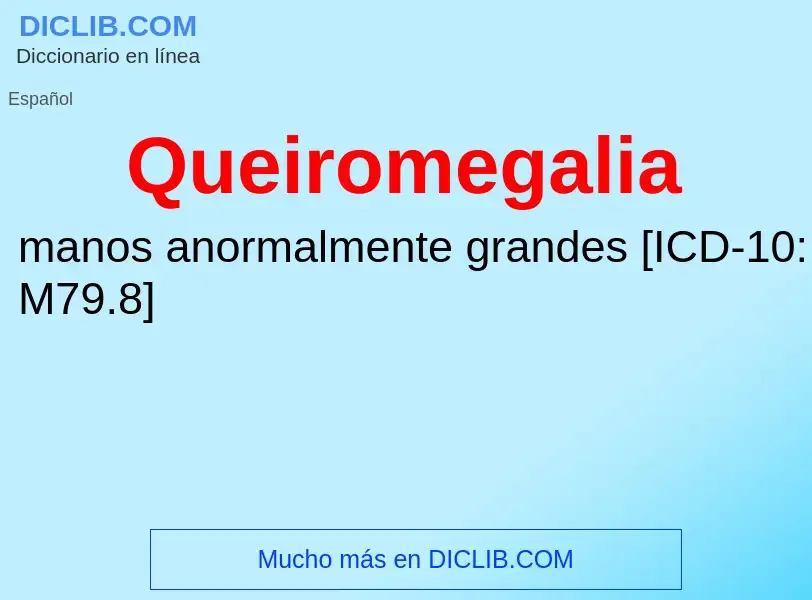 ¿Qué es Queiromegalia? - significado y definición