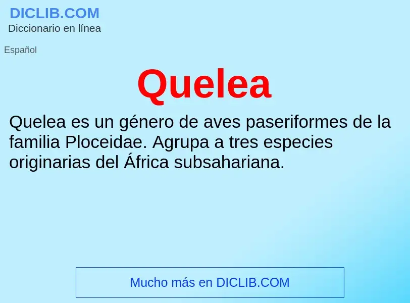 ¿Qué es Quelea? - significado y definición