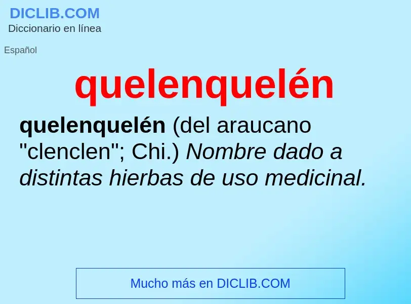 ¿Qué es quelenquelén? - significado y definición