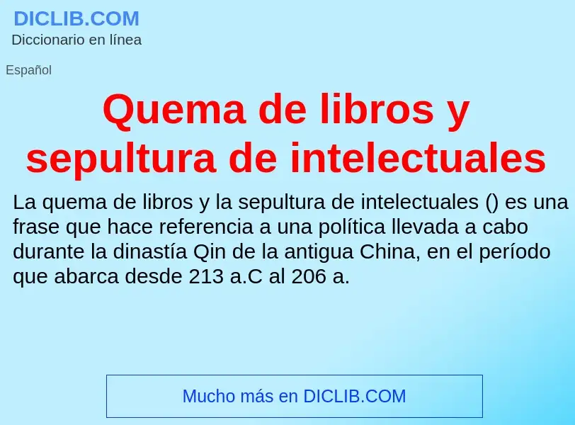 ¿Qué es Quema de libros y sepultura de intelectuales? - significado y definición