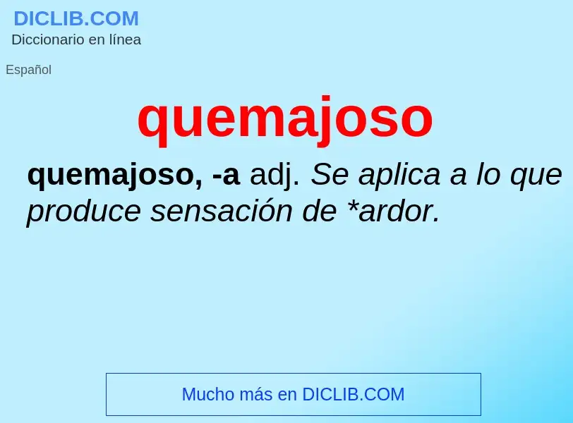 ¿Qué es quemajoso? - significado y definición