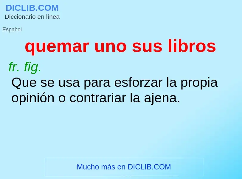 Wat is quemar uno sus libros - definition