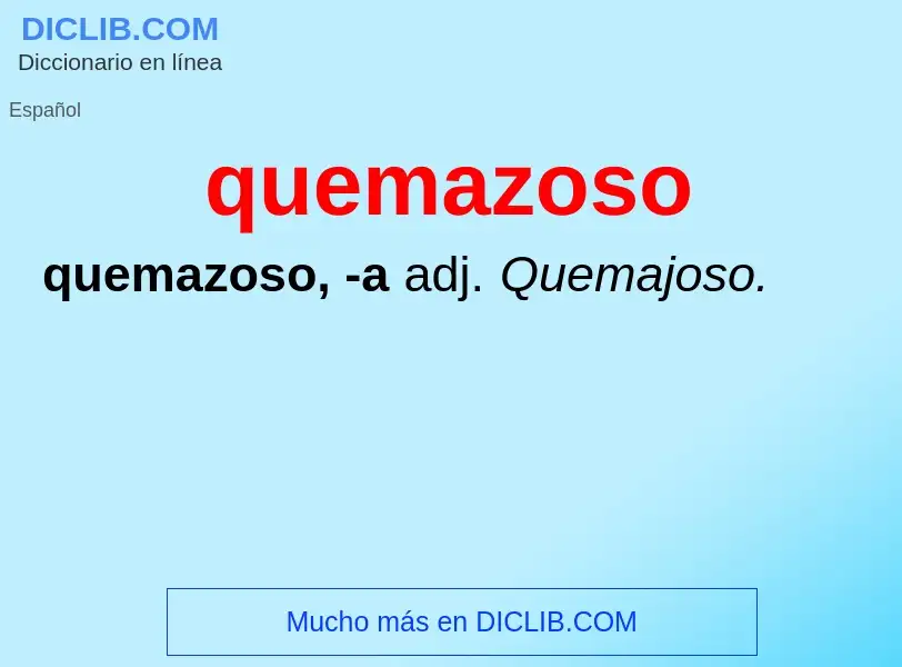 ¿Qué es quemazoso? - significado y definición