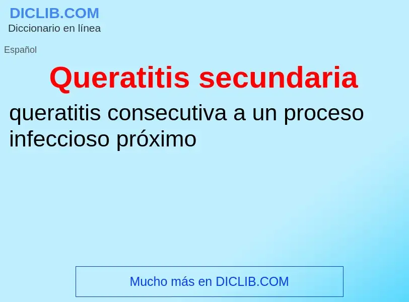 ¿Qué es Queratitis secundaria? - significado y definición