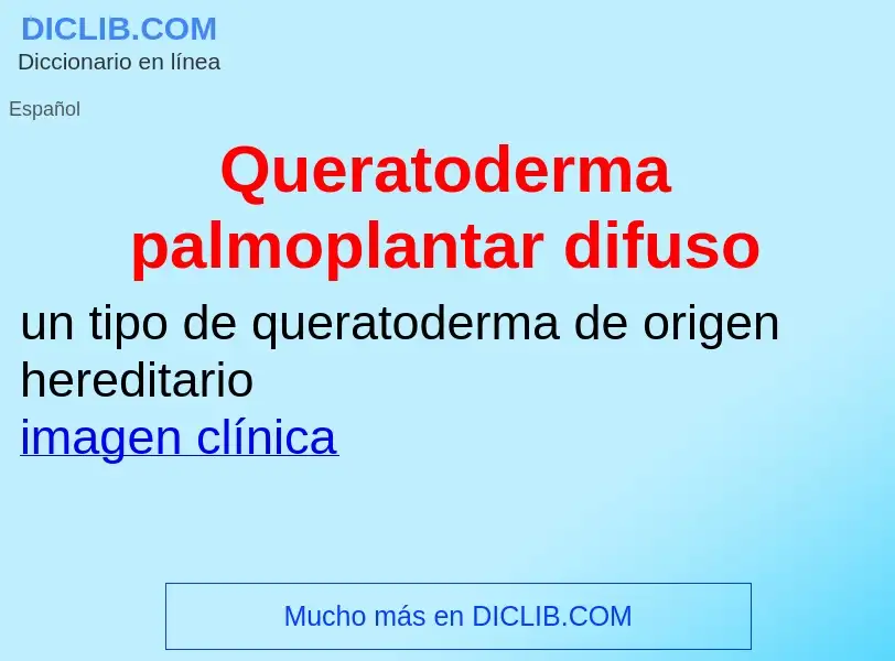 ¿Qué es Queratoderma palmoplantar difuso? - significado y definición