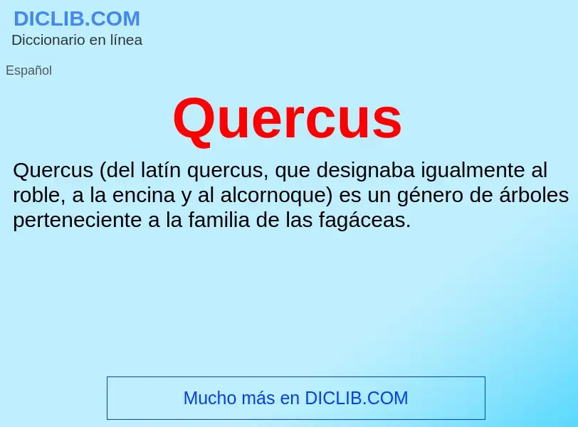 ¿Qué es Quercus? - significado y definición