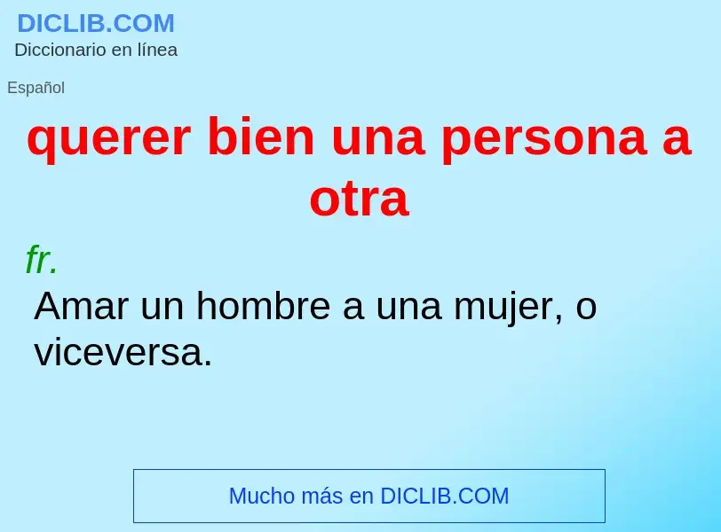 What is querer bien una persona a otra - definition