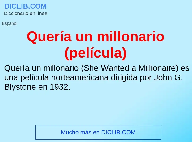 ¿Qué es Quería un millonario (película)? - significado y definición