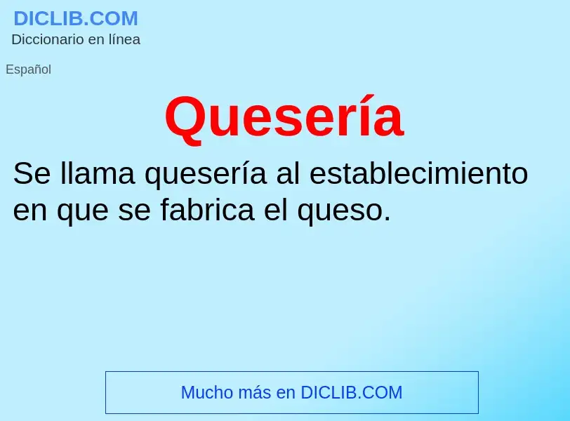 ¿Qué es Quesería? - significado y definición