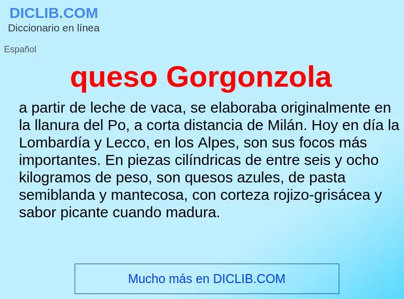 ¿Qué es queso Gorgonzola? - significado y definición