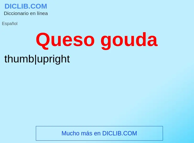 ¿Qué es Queso gouda? - significado y definición