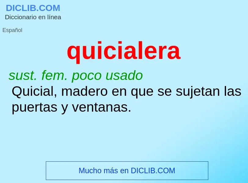 ¿Qué es quicialera? - significado y definición